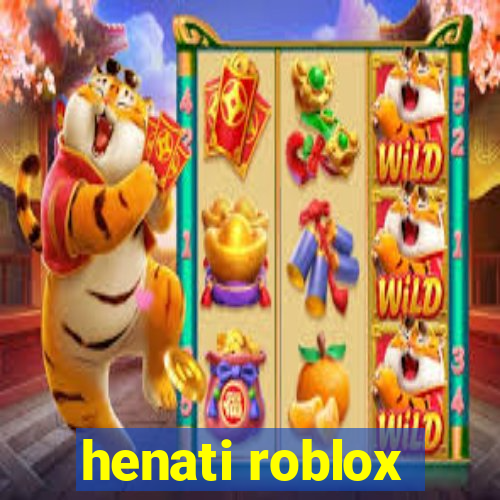 henati roblox